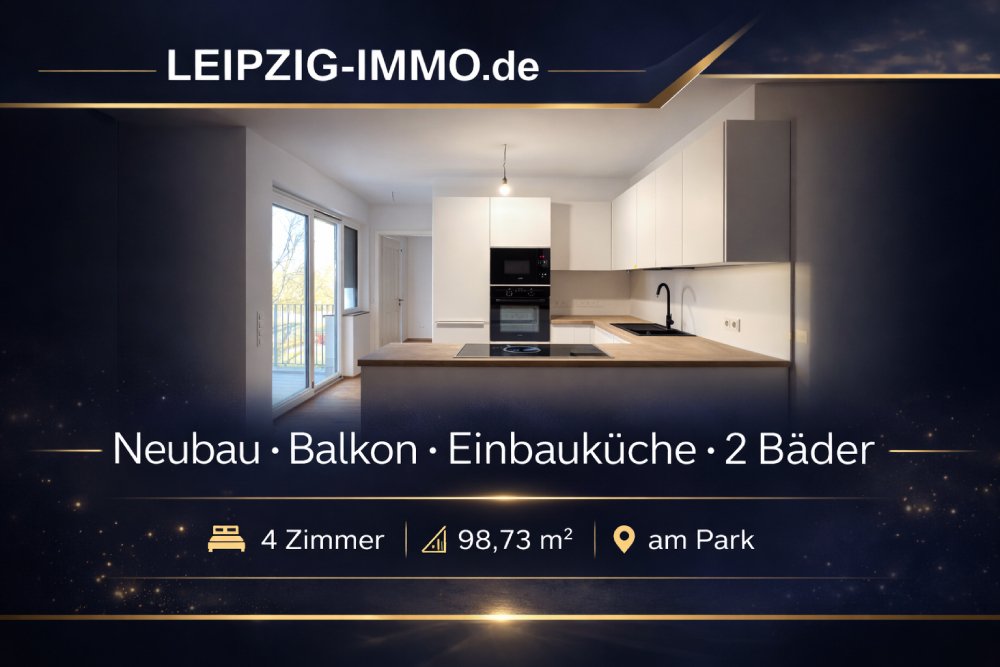 VERMIETET: ** ERSTBEZUG am Park ** Neubau ** 4-Raum WE ** großer Balkon ** Einbauküche ** Lift 